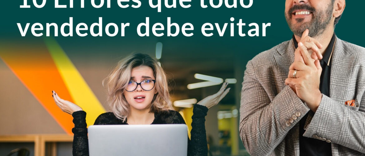 10 Errores que todo vendedor debe evitar