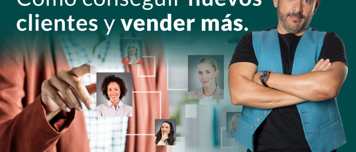 Cómo conseguir nuevos clientes y vender más